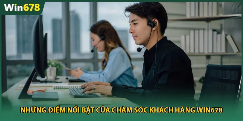 Những điểm nổi bật của chăm sóc khách hàng Win678
